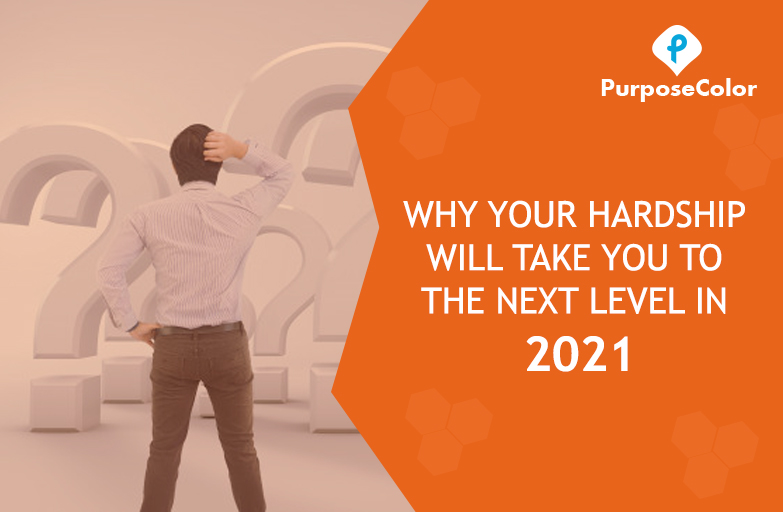 Why your hardship will take you to the next level in 2021
