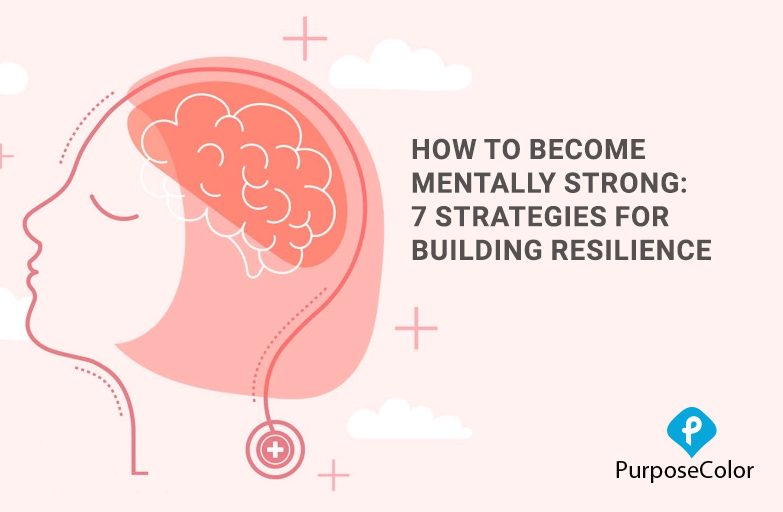 mental strength: 7 Strategies For Building Resilience 