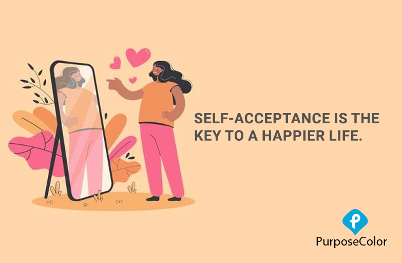 SELF-ACCEPTANCE IS THE KEY TO A HAPPIER LIFE.