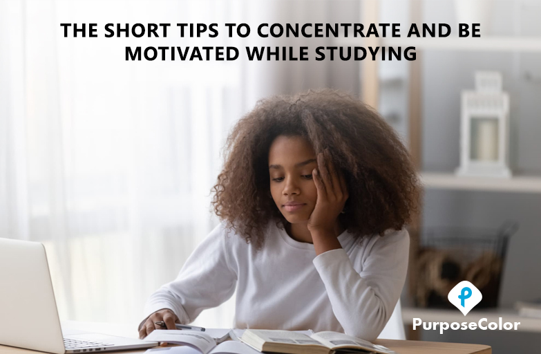 The Short Tips To Concentrate And Be Motivated While Studying