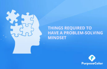 THINGS REQUIRED TO HAVE A PROBLEM-SOLVING MINDSET